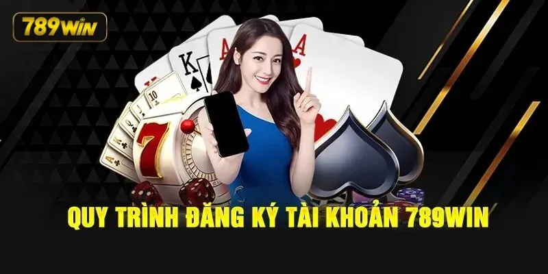 Các thao tác đăng ký 789win chi tiết